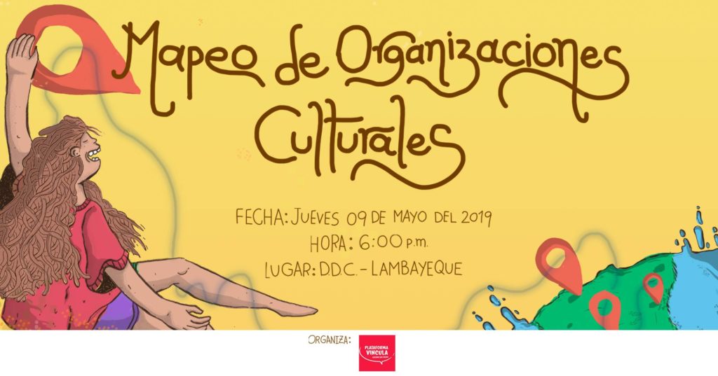 9 de mayo, 2019: Presentación del mapeo de Organizaciones Culturales en Lambayeque - Conociendo a las organizaciones que hacen cultura y tejiendo redes